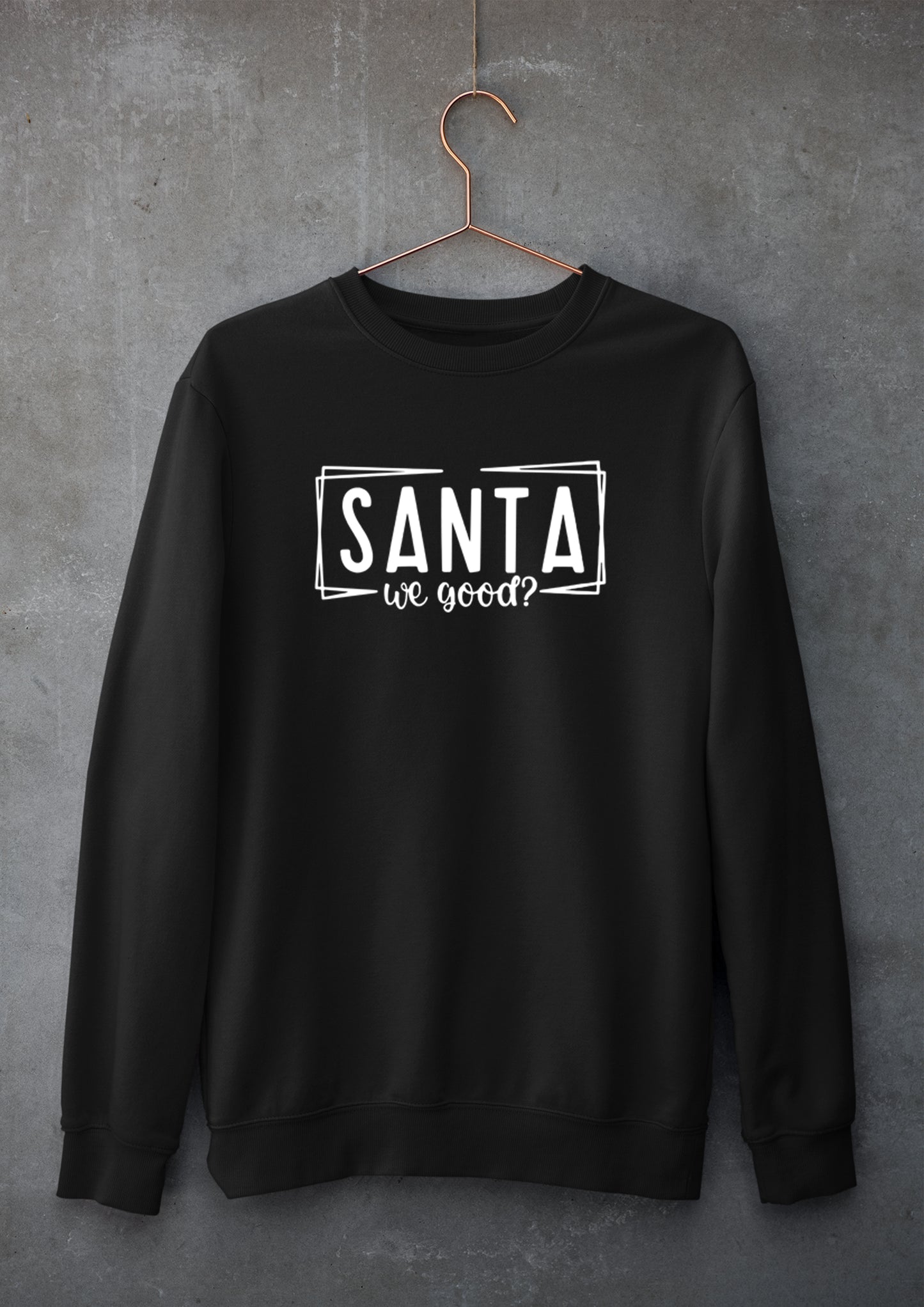 Santa We good? Sweater