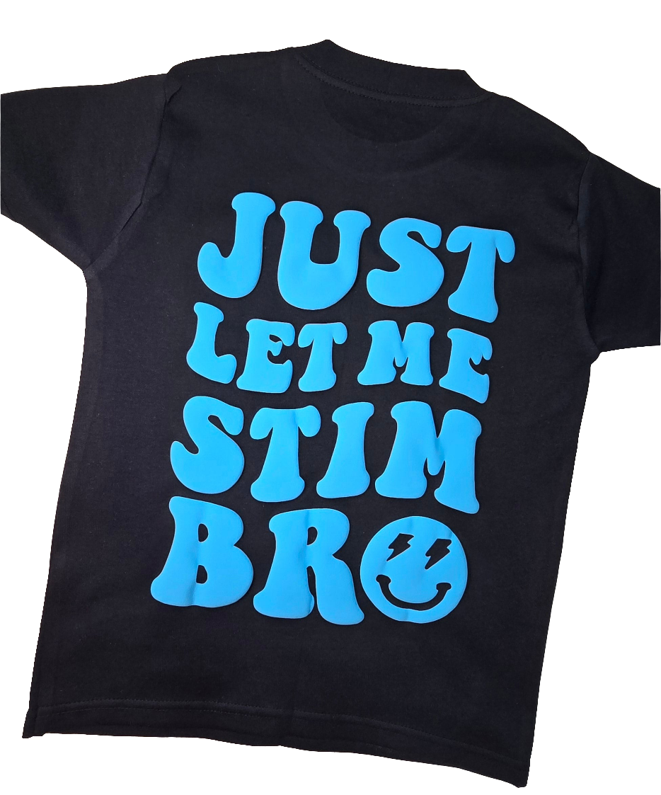 Just let me Stim bro T-shirt