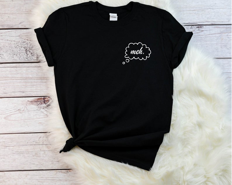 'Meh' T-shirt