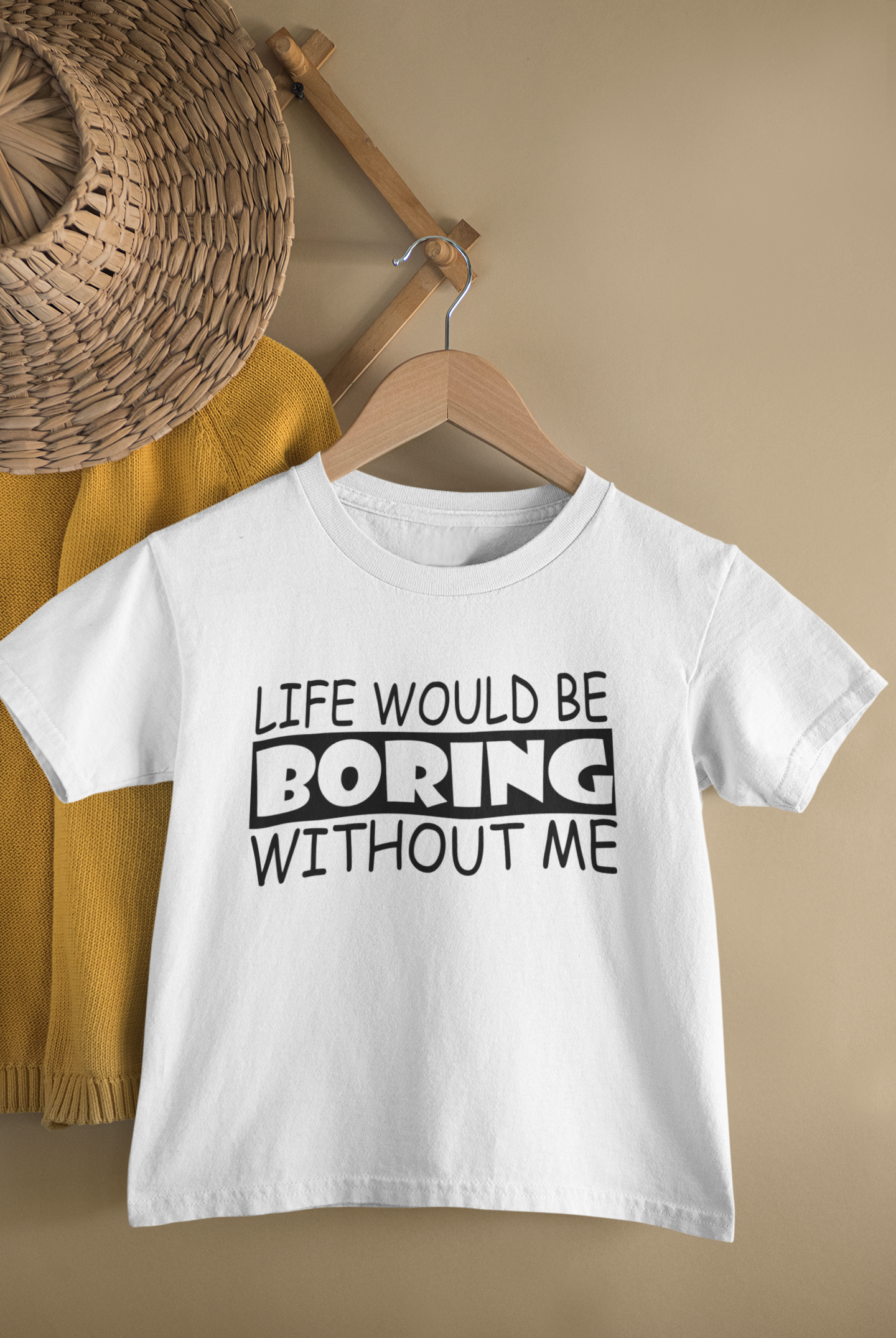 Life would be boring without me Tee