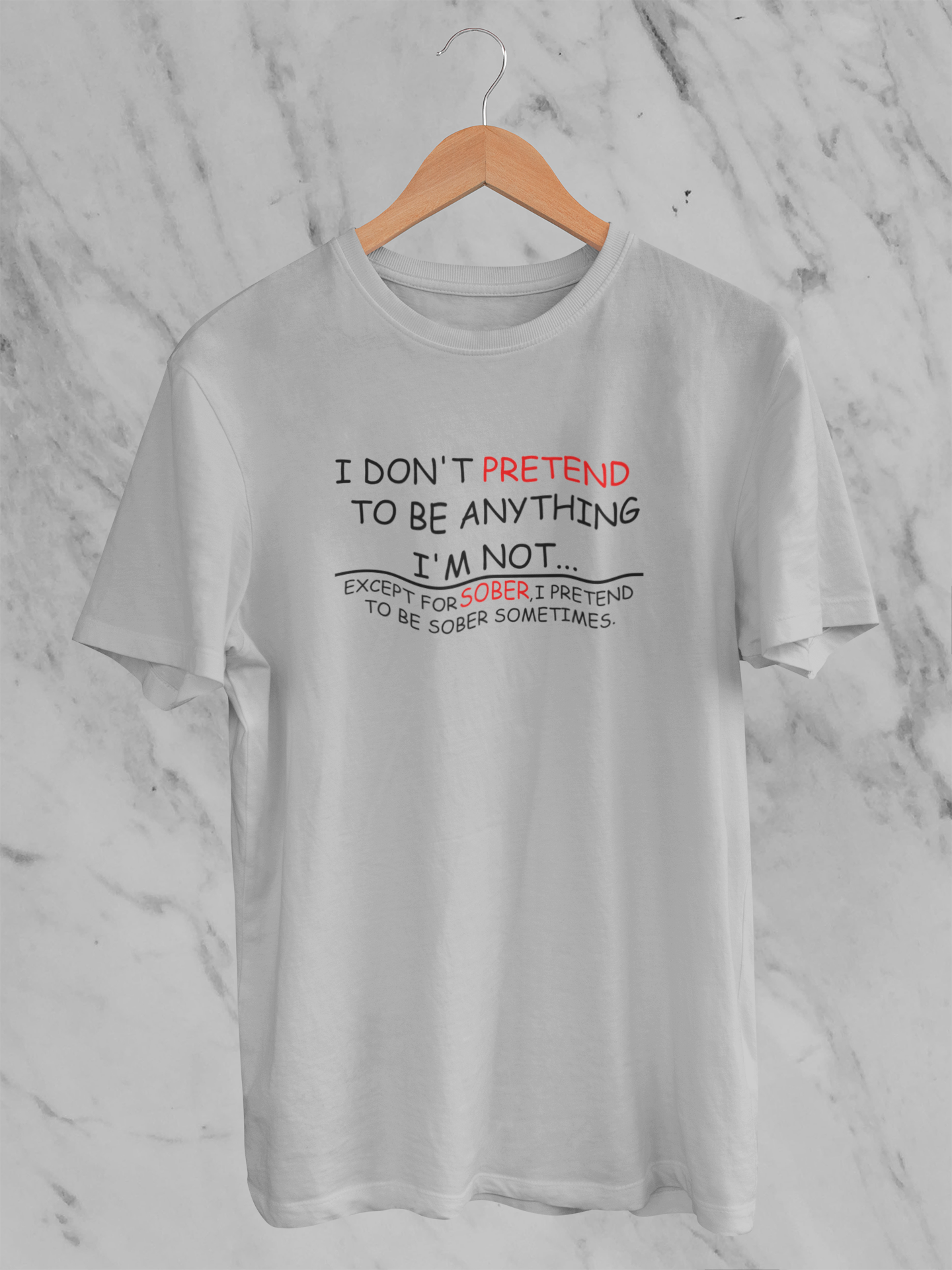 I don't pretend to be anything I'm not Tee