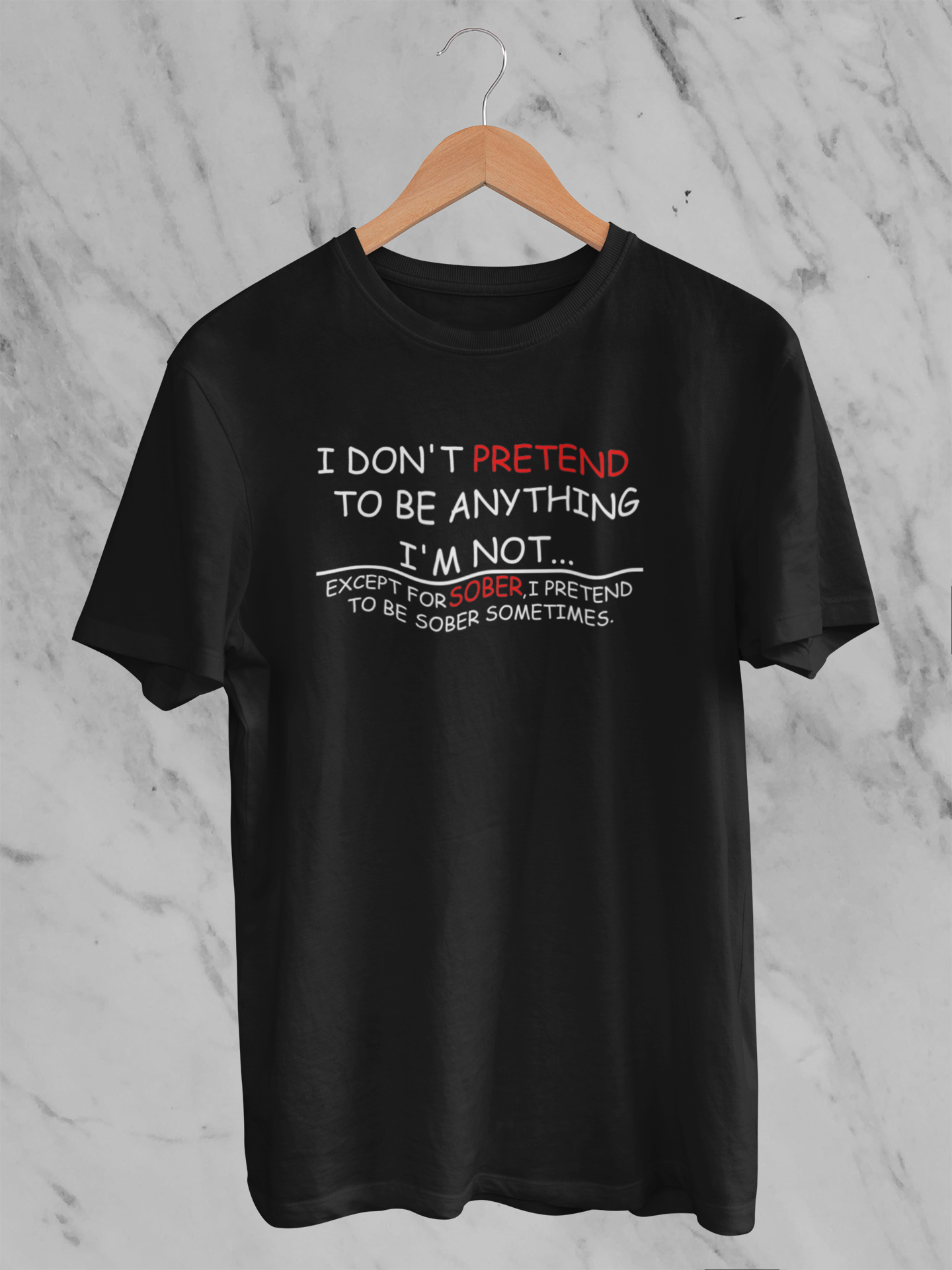 I don't pretend to be anything I'm not Tee