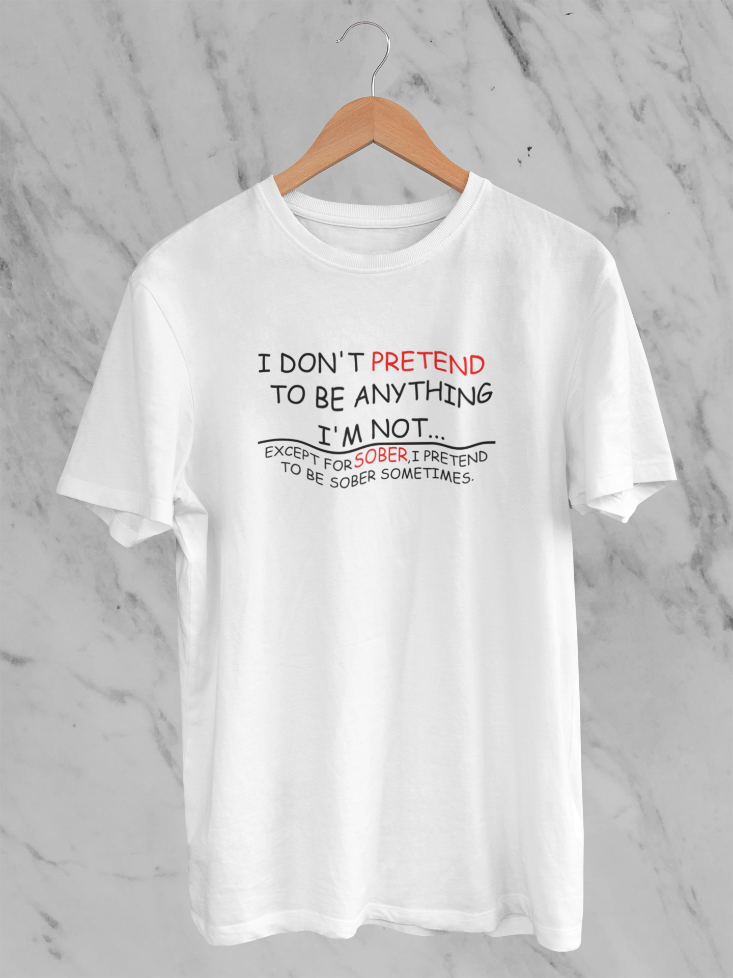 I don't pretend to be anything I'm not Tee