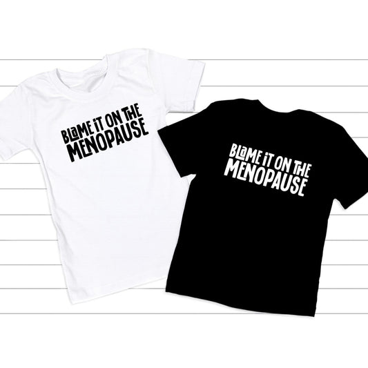 Blame it on the menopause Tee